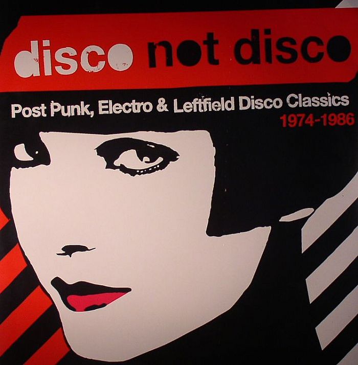 VARIOUS - Disco Not Disco: Post Punk Electro & Leftfield Disco Classics 1974-1986