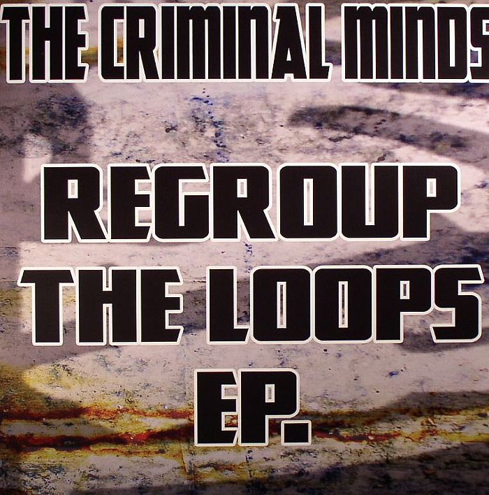 CRIMINAL MINDS, The - Regroup The Loops EP