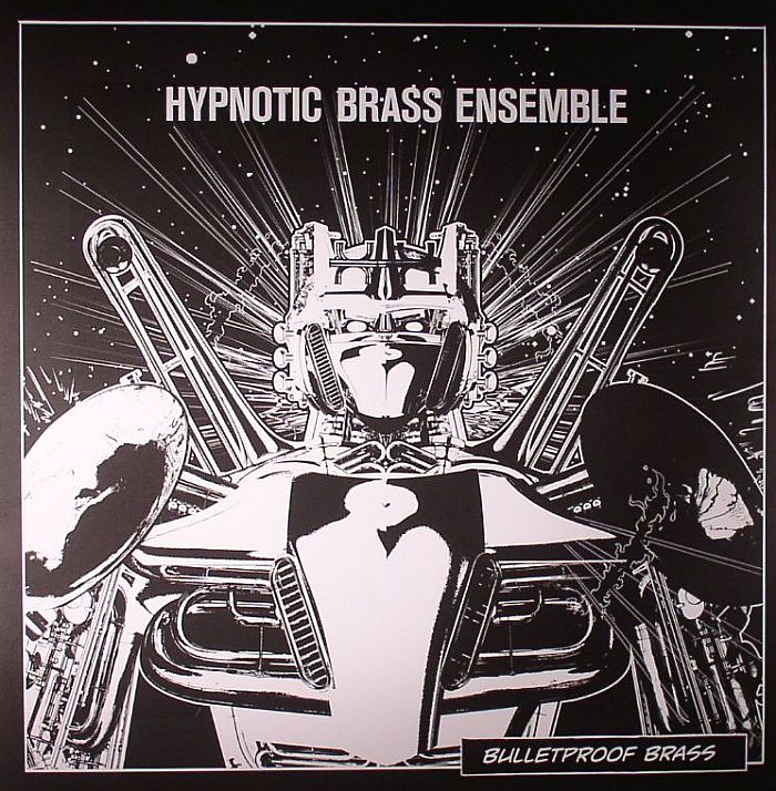 HYPNOTIC BRASS ENSEMBLE - Bulletproof Brass