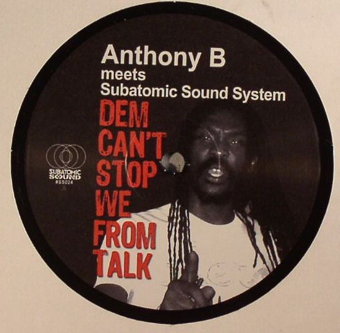 ANTHONY B/SUBATOMIC SOUND SYSTEM/NOMADIC WAX - Dem Can't Stop We From Talk