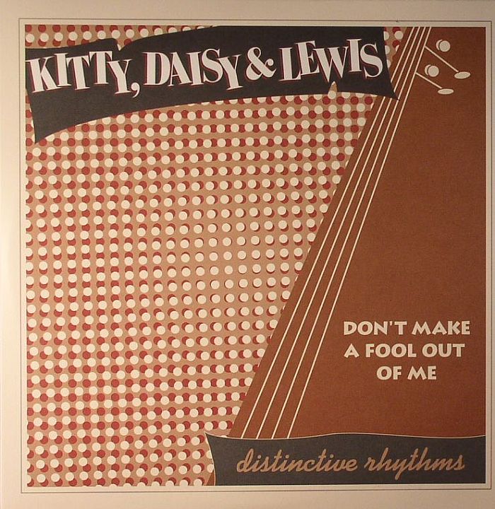 KITTY DAISY & LEWIS - Don't Make A Fool Out Of Me