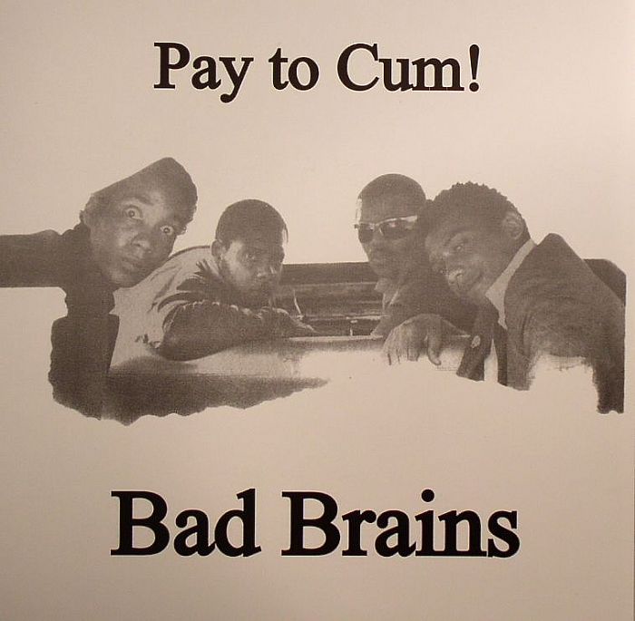 BAD BRAINS - Pay To Cum
