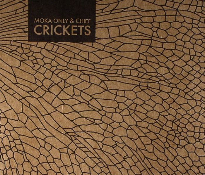 MOKA ONLY/CHIEF - Crickets