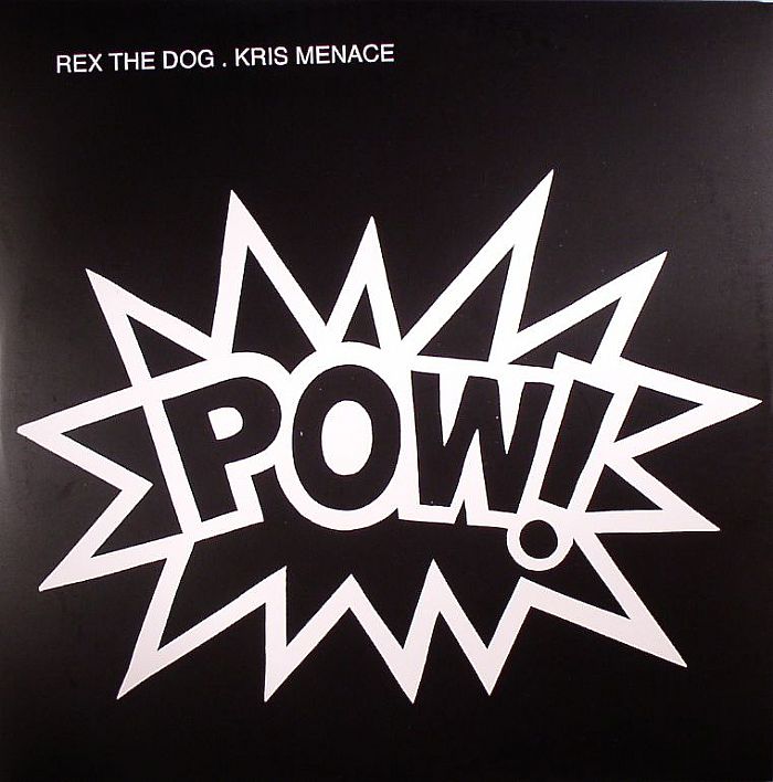 REX THE DOG/KRIS MENACE - Pow! (remixes)