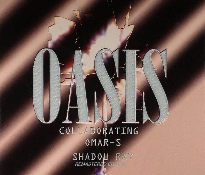 OMAR S/SHADOW RAY - Oasis Collaborating (remastered with 3 bonus tracks)
