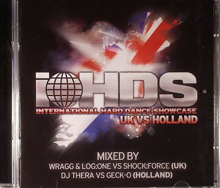 WRAGG/LOG ONE/SHOCK FORCE/DJ THERA/GECK O/VARIOUS - IHDS UK Vs Holland: International Hard Dance Showcase