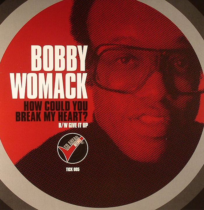 WOMACK, Bobby - How Could You Break My Heart?