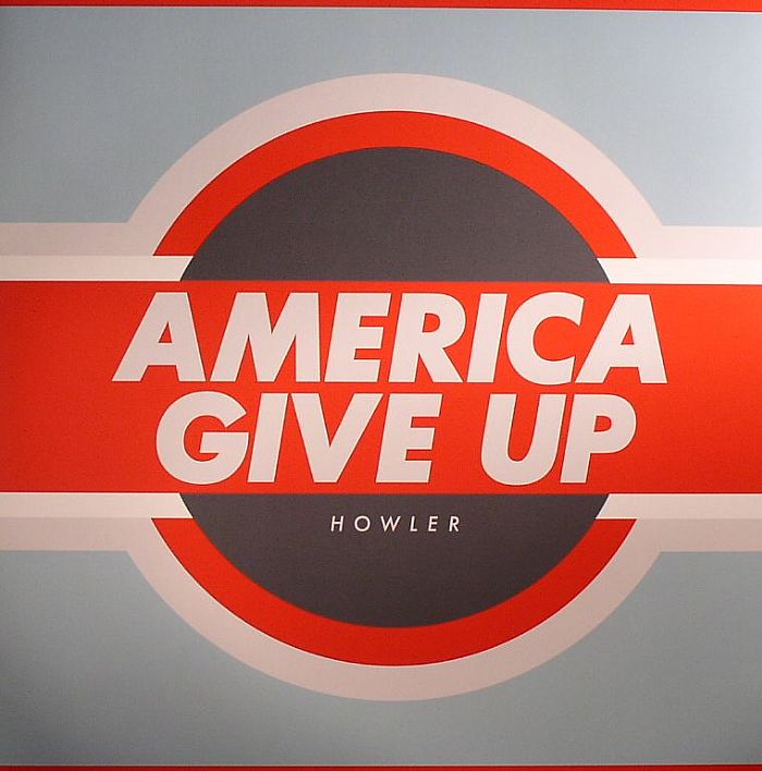 HOWLER - America Give Up