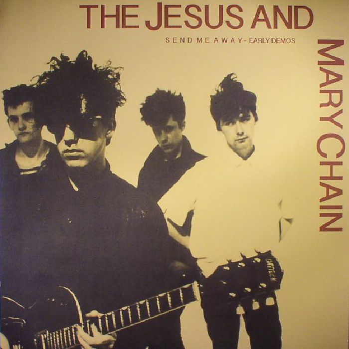 JESUS & THE MARY CHAIN - Send Me Away: Early Demos
