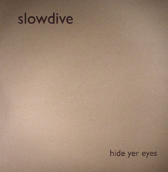 SLOWDIVE - Hide Yer Eyes