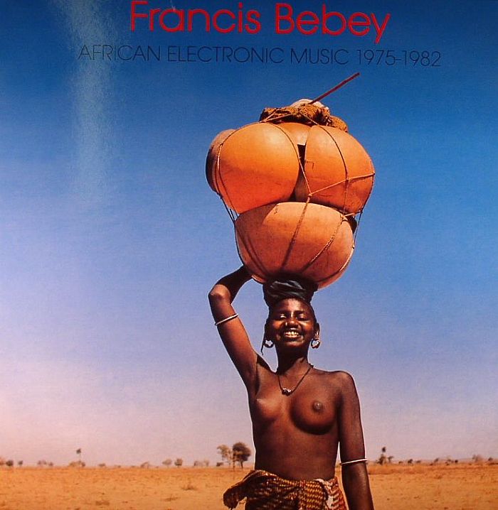 BEBEY, Francis - African Electronic Music 1975-1982