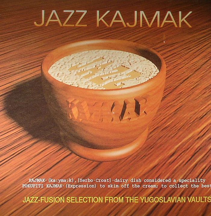 VARIOUS - Jazz Kajmak: Jazz Fusion Selection From The Yugoslavian Vaults