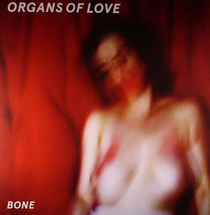ORGANS OF LOVE - Bone EP