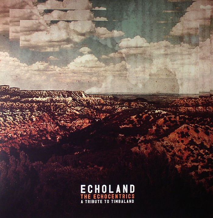 ECHOCENTRICS, The - The Echoland: A Tribute To Timbaland