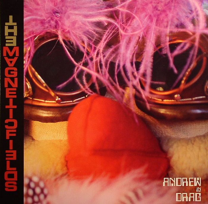 MAGNETIC FIELDS, The - Andrew In Drag