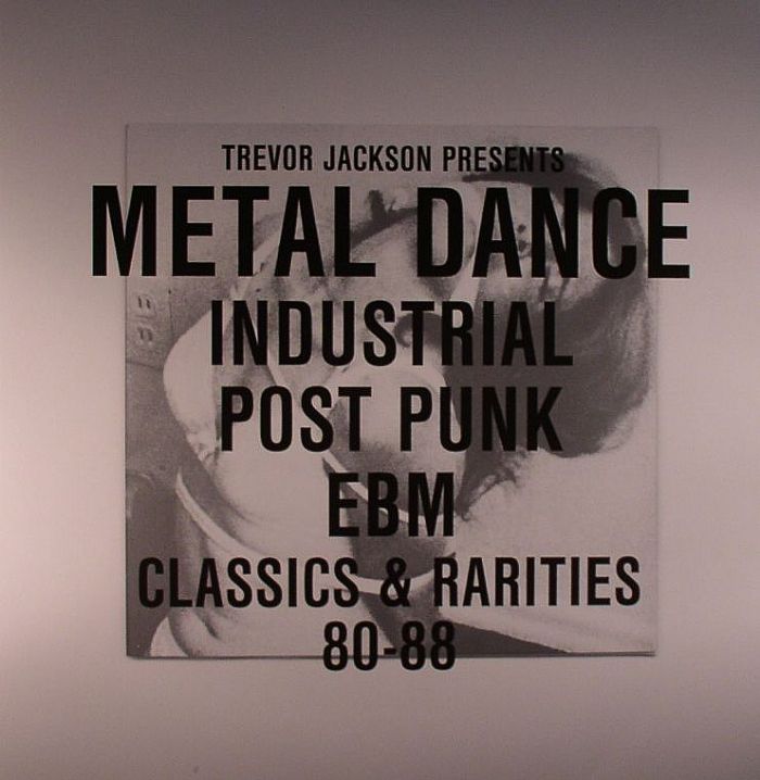 JACKSON, Trevor/VARIOUS - Metal Dance: Industrial/Post Punk/EBM: Classics & Rarities 80-88