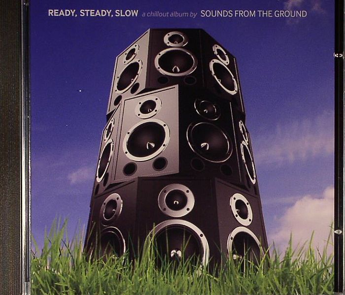 SOUNDS FROM THE GROUND - Ready Steady Slow (A Chillout Album)