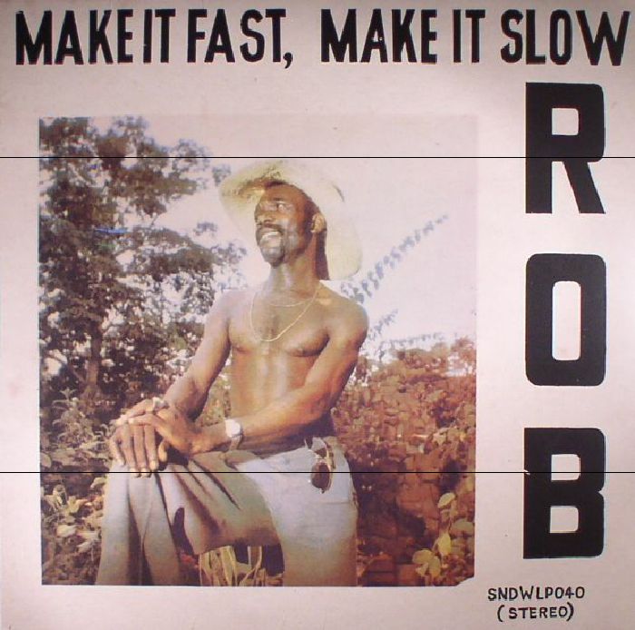 ROB - Make It Fast Make It Slow