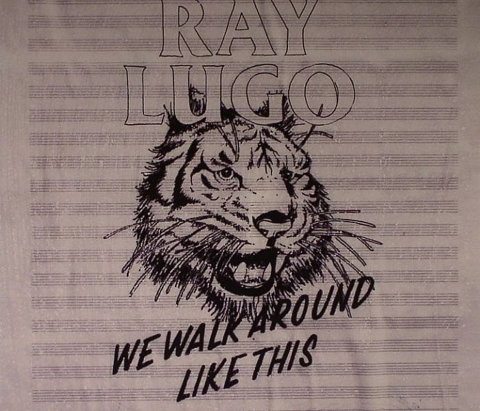 LUGO, Ray - We Walk Around Like This
