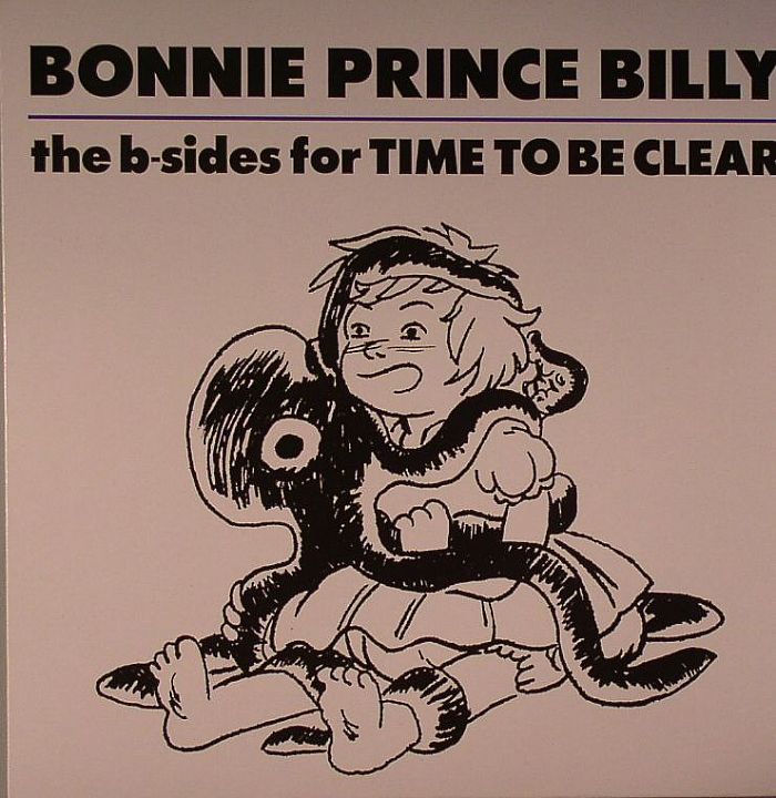 BONNIE PRINCE BILLY - The B Sides For Time To Be Clear