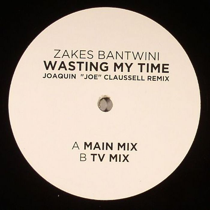 BANTWINI, Zakes - Wasting My Time (Joaquin Joe Claussell remix)