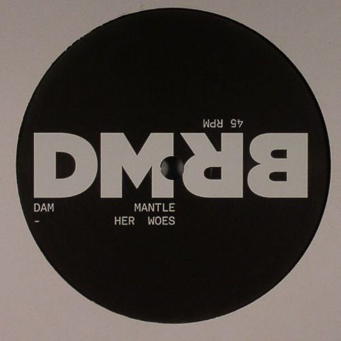 DAM MANTLE/BECOMING REAL - Her Woes