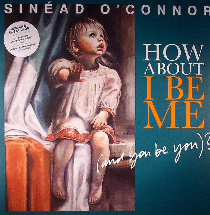 O'CONNOR, Sinead - How About I Be Me (& You Be You)?