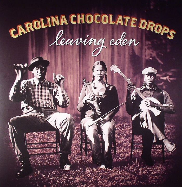 CAROLINA CHOCOLATE DROPS - Leaving Eden