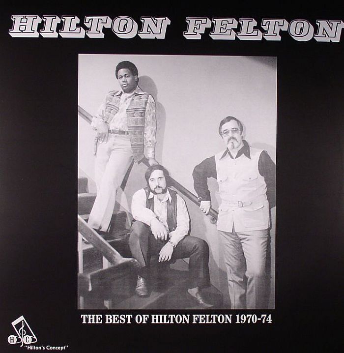 FELTON, Hilton - The Best Of Hilton Felton 1970-74