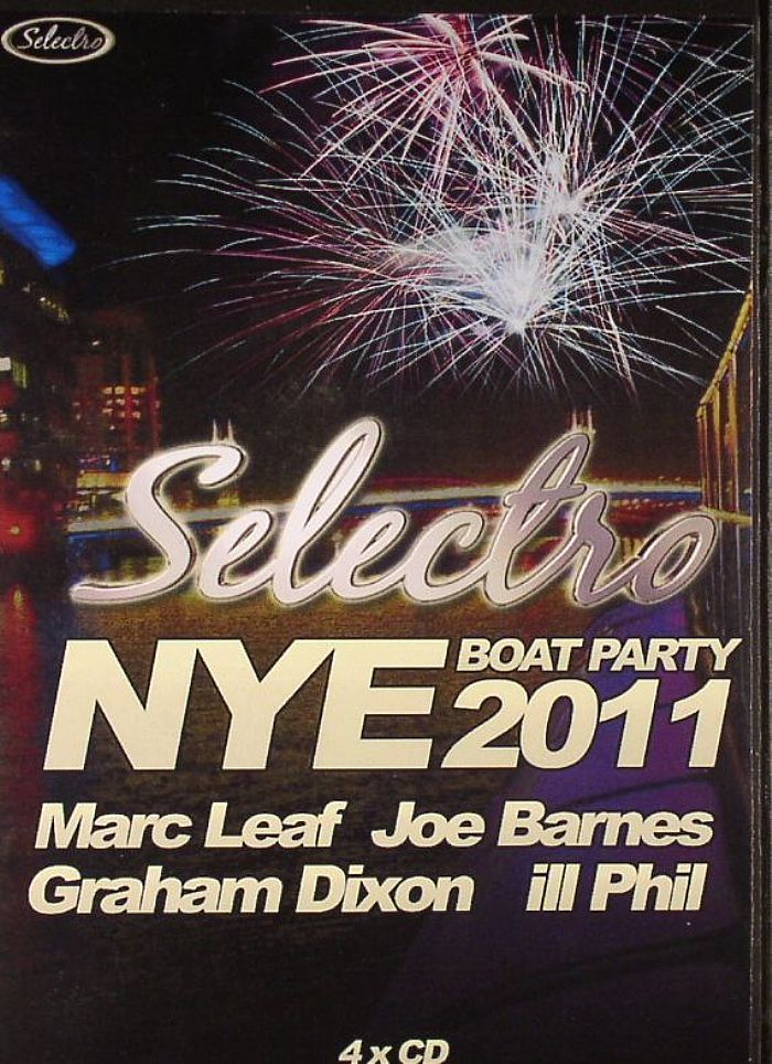 LEAF, Marc/JOE BARNES/GRAHAM DIXON/ILL PHIL/VARIOUS - Selectro NYE 2011 Boat Party