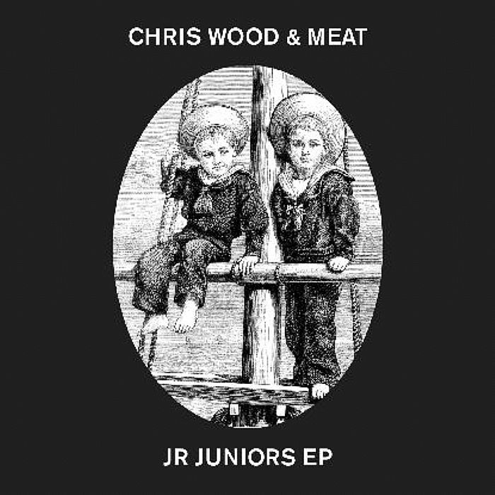 WOOD, Chris/MEAT - JR Juniors EP