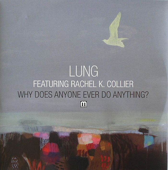 LUNG - Why Does Anyone Ever Do Anything?
