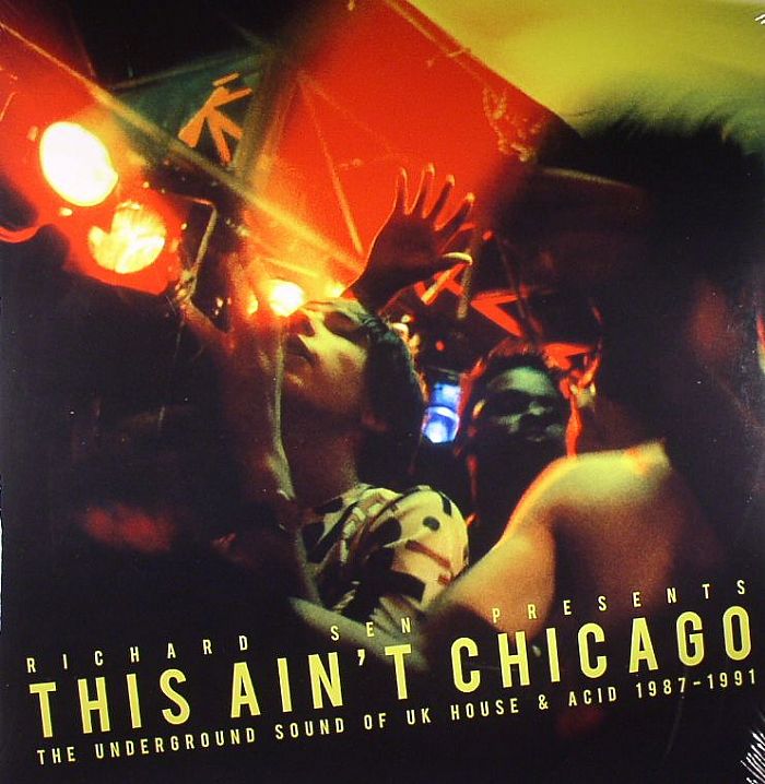 SEN, Richard/VARIOUS - This Ain't Chicago: The Underground Sound Of UK House & Acid 1987-1991