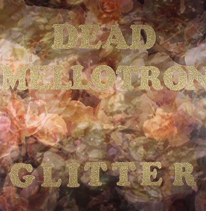 DEAD MELLOTRON - Glitter