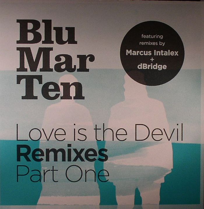 BLU MAR TEN - Love Is The Devil (remixes) Part 1