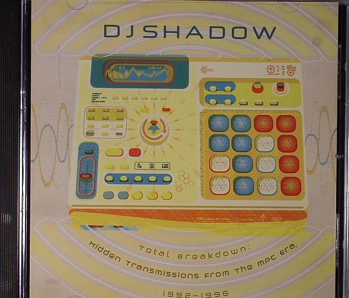 DJ SHADOW - Total Breakdown: Hidden Transmissions From The MPC Era 1992 -1996