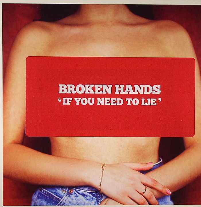 BROKEN HANDS - If You Need To Lie