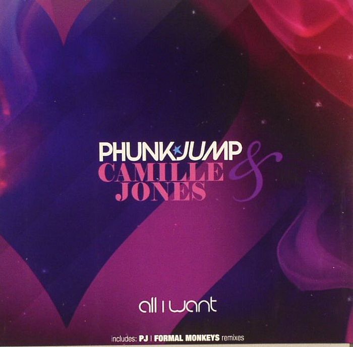 PHUNKJUMP/CAMILLE JONES - All I Want