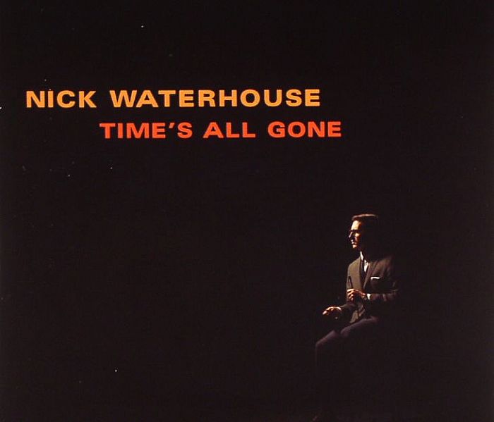 WATERHOUSE, Nick - Time's All Gone