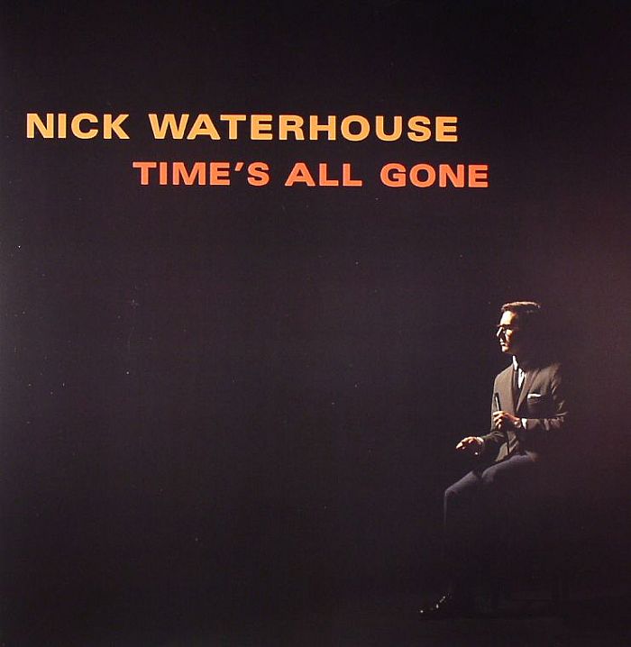 WATERHOUSE, Nick - Time's All Gone