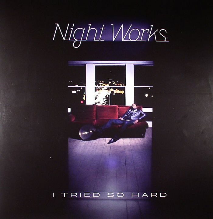 NIGHT WORKS - I Tried So Hard