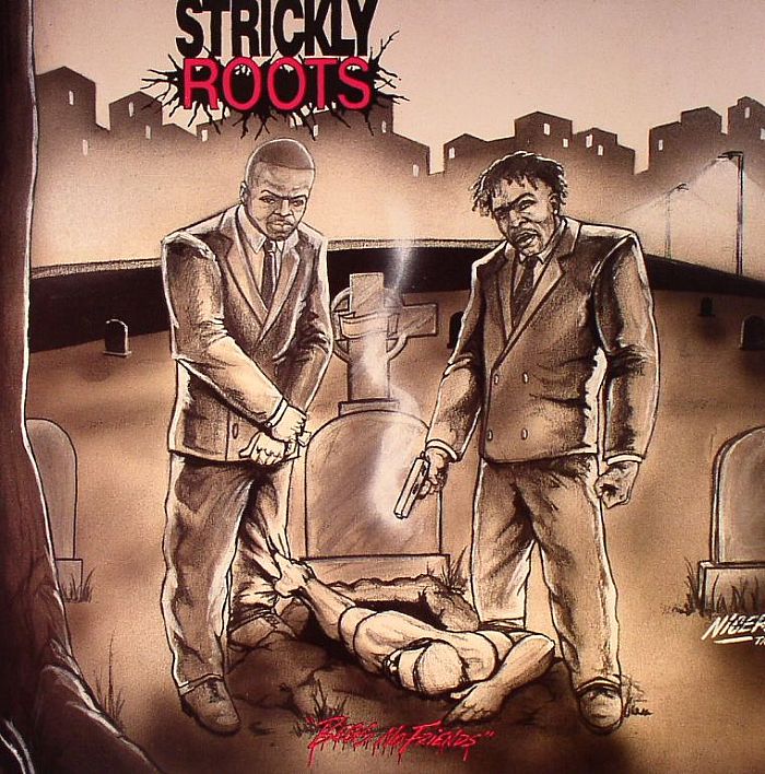 STRICKLY ROOTS - Begs No Friends