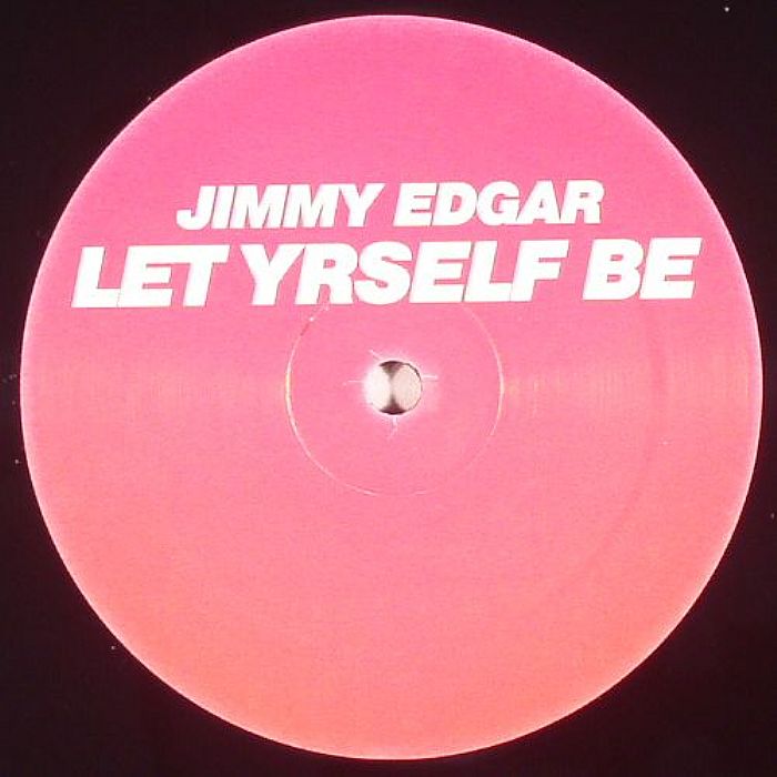 EDGAR, Jimmy - Let Yrself Be