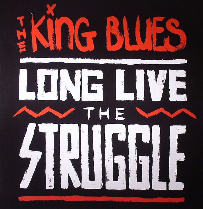 KING BLUES, The - Long Live The Struggle
