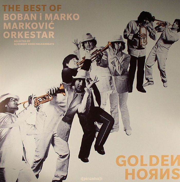 BOBAN I MARKO MARKOVIC ORKESTAR - Golden Horns: The Best Of Boban I Marko Markovic Orkestar