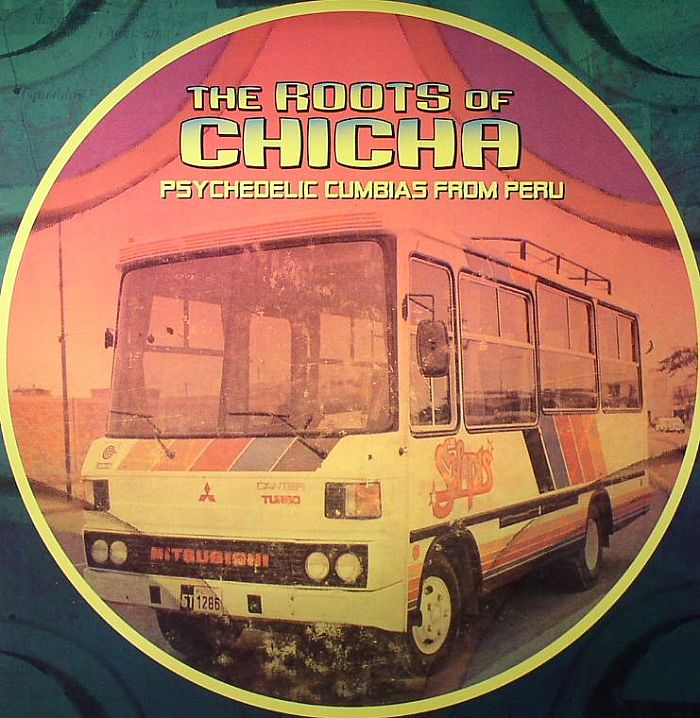VARIOUS - The Roots Of Chicha: Psychedelic Cumbias From Peru