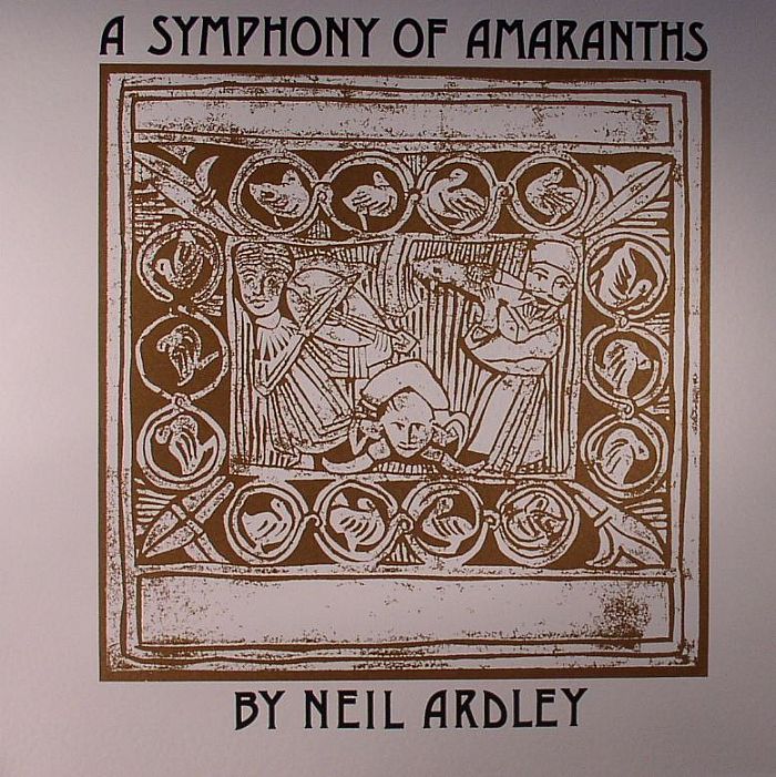 ARDLEY, Neil - A Symphony Of Amaranths