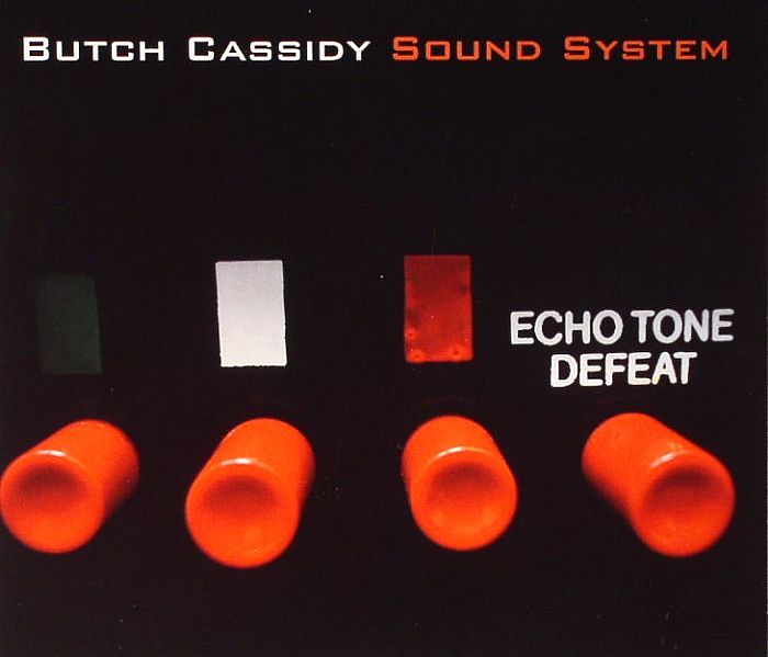 BUTCH CASSIDY SOUND SYSTEM - Echo Tone Defeat