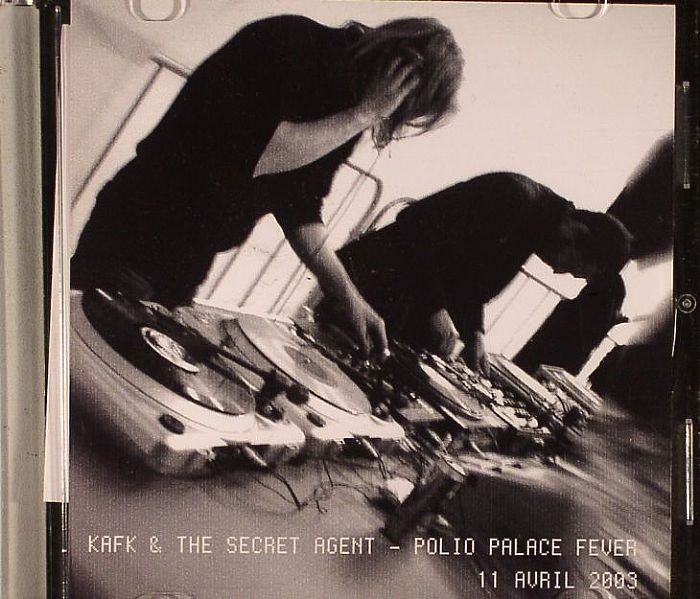 KAFK/THE SECRET AGENT - Polio Palace Fever 11 Avril 2003