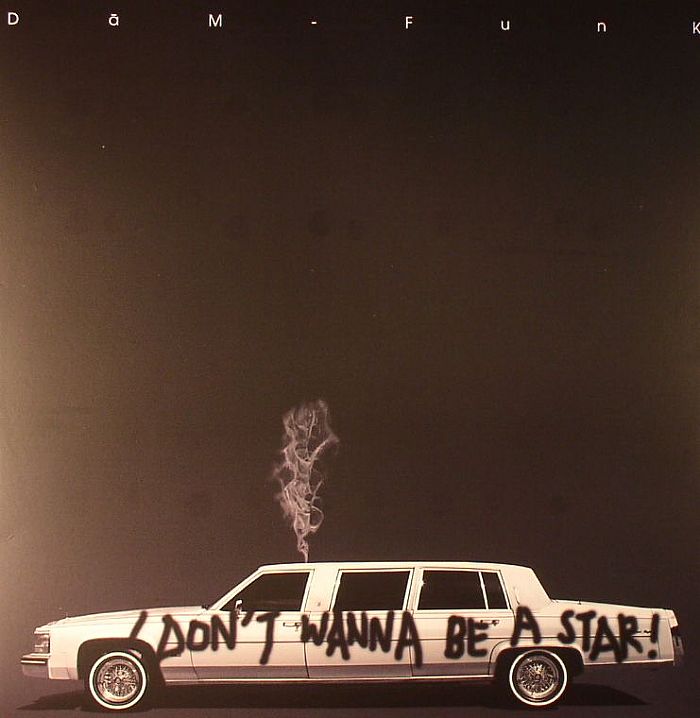 DAM FUNK - I Don't Wanna Be A Star!